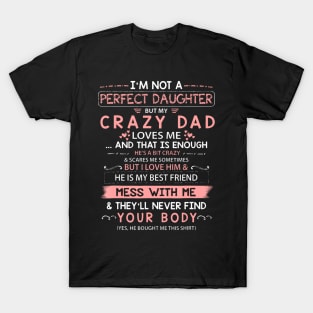 I'm Not A Perfect Daughter But My Crazy Dad Loves Me T-Shirt